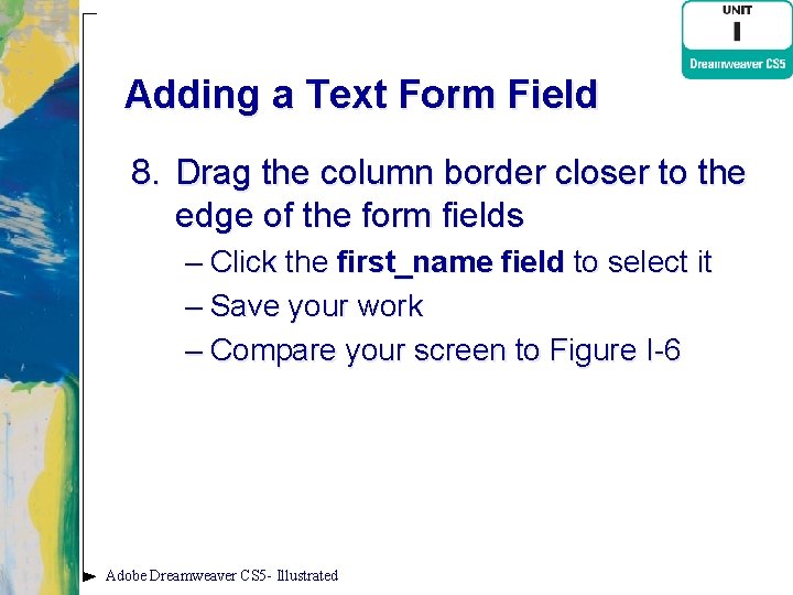 Adding a Text Form Field 8. Drag the column border closer to the edge