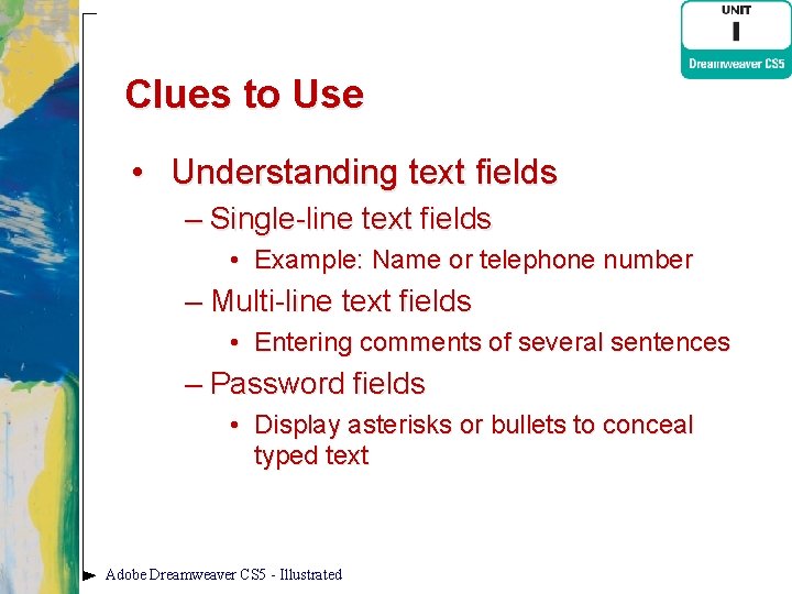 Clues to Use • Understanding text fields – Single-line text fields • Example: Name