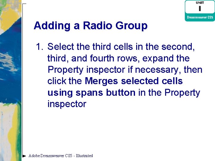 Adding a Radio Group 1. Select the third cells in the second, third, and