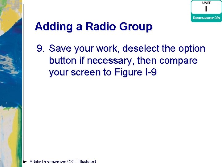 Adding a Radio Group 9. Save your work, deselect the option button if necessary,