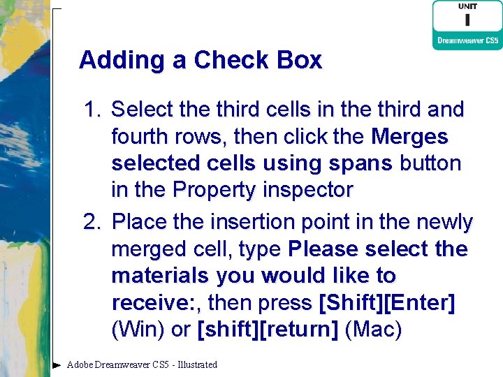 Adding a Check Box 1. Select the third cells in the third and fourth