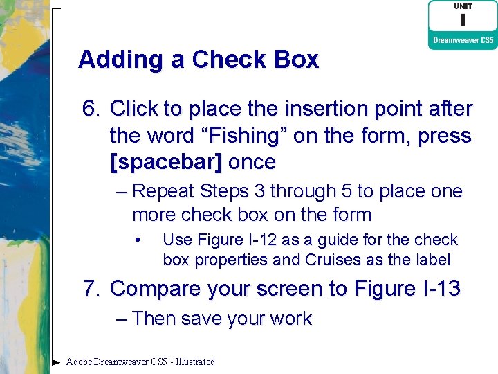 Adding a Check Box 6. Click to place the insertion point after the word