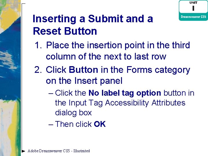 Inserting a Submit and a Reset Button 1. Place the insertion point in the