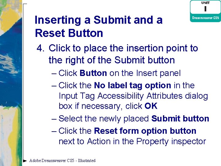 Inserting a Submit and a Reset Button 4. Click to place the insertion point