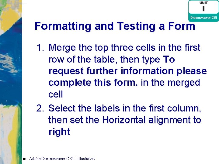 Formatting and Testing a Form 1. Merge the top three cells in the first