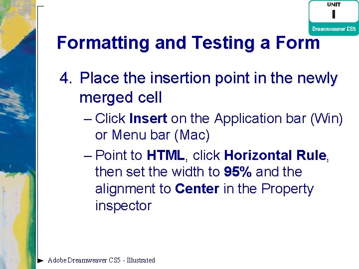 Formatting and Testing a Form 4. Place the insertion point in the newly merged