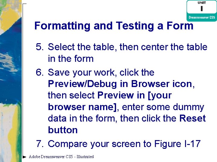 Formatting and Testing a Form 5. Select the table, then center the table in