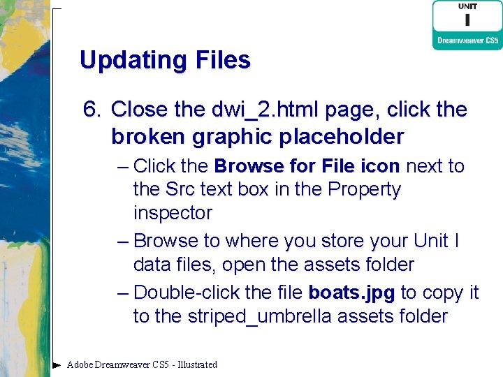 Updating Files 6. Close the dwi_2. html page, click the broken graphic placeholder –