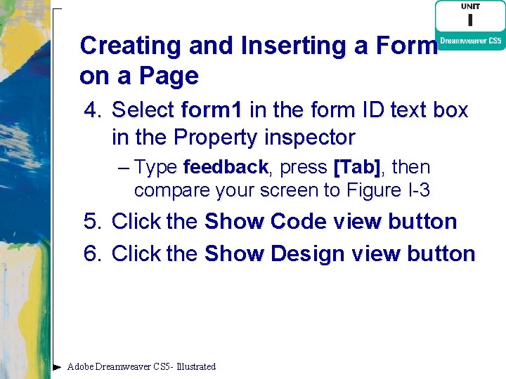 Creating and Inserting a Form on a Page 4. Select form 1 in the