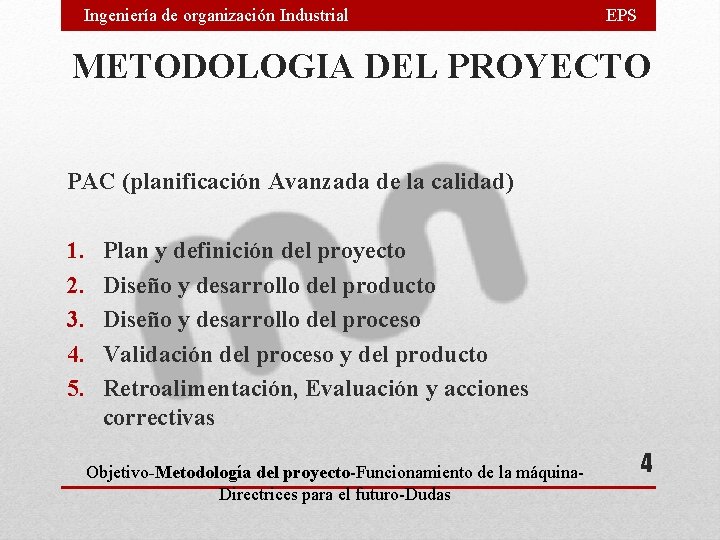 Ingeniería de organización Industrial EPS METODOLOGIA DEL PROYECTO PAC (planificación Avanzada de la calidad) Ingeniería de organización Industrial EPS METODOLOGIA DEL PROYECTO PAC (planificación Avanzada de la calidad)