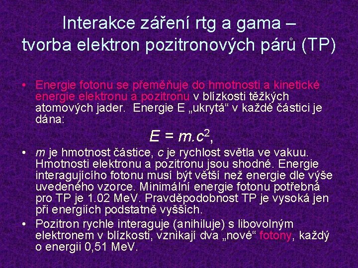 Interakce záření rtg a gama – tvorba elektron pozitronových párů (TP) • Energie fotonu