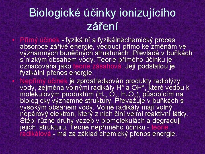 Biologické účinky ionizujícího záření • Přímý účinek - fyzikální a fyzikálněchemický proces absorpce zářivé