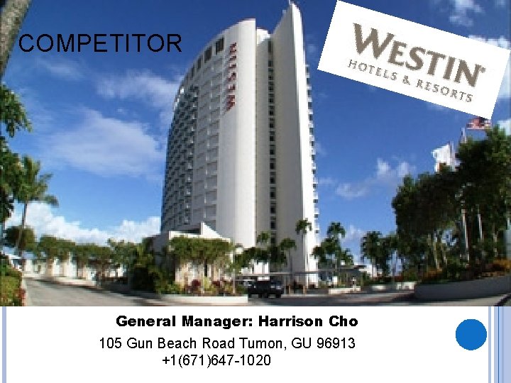 COMPETITOR General Manager: Harrison Cho 105 Gun Beach Road Tumon, GU 96913 +1(671)647 -1020
