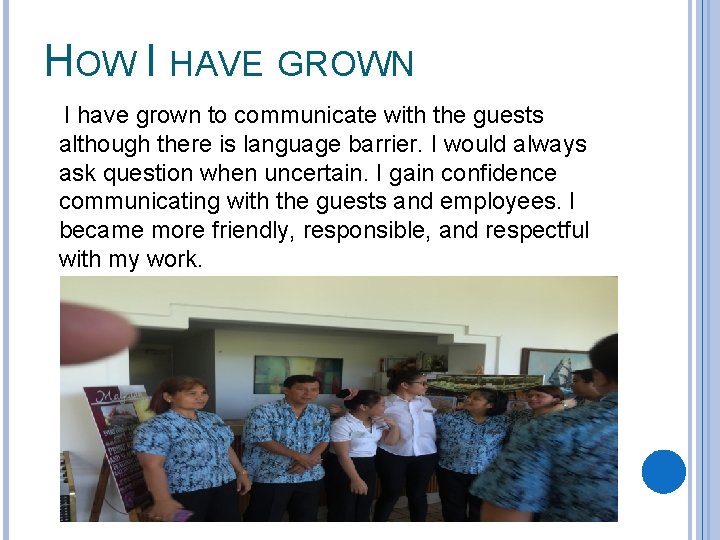 HOW I HAVE GROWN I have grown to communicate with the guests although there