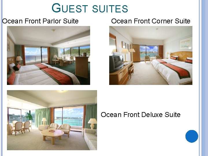 GUEST SUITES Ocean Front Parlor Suite Ocean Front Corner Suite Ocean Front Deluxe Suite