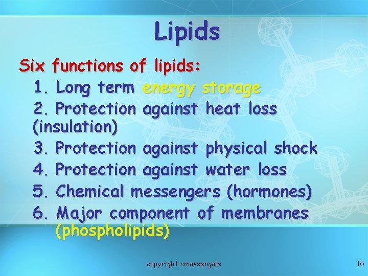 Lipids Six functions of lipids: 1. Long term energy storage 2. Protection against heat