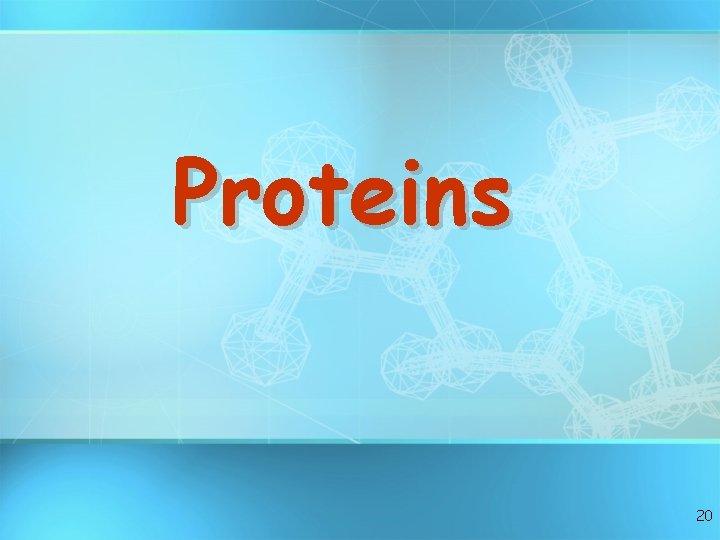 Proteins 20 