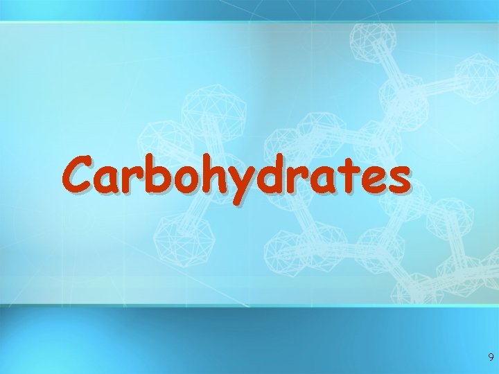 Carbohydrates 9 