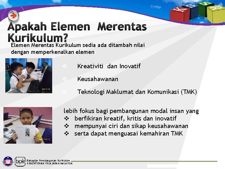 Apakah Elemen Merentas Kurikulum? Elemen Merentas Kurikulum sedia ada ditambah nilai dengan memperkenalkan elemen: