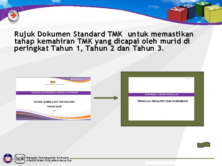 Rujuk Dokumen Standard TMK untuk memastikan tahap kemahiran TMK yang dicapai oleh murid di