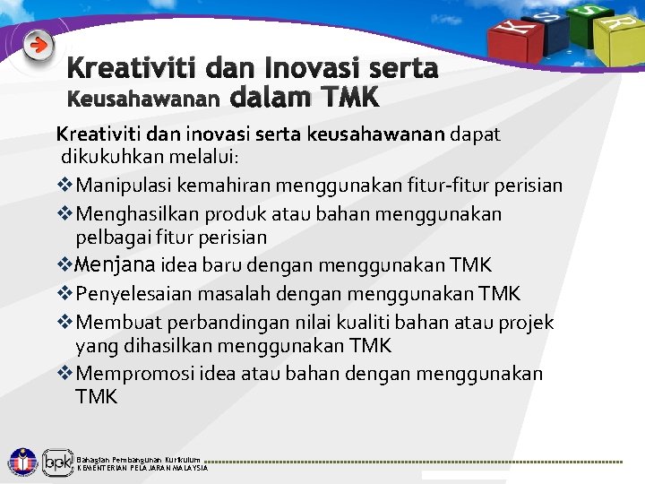 Kreativiti dan Inovasi serta Keusahawanan dalam TMK Kreativiti dan inovasi serta keusahawanan dapat dikukuhkan