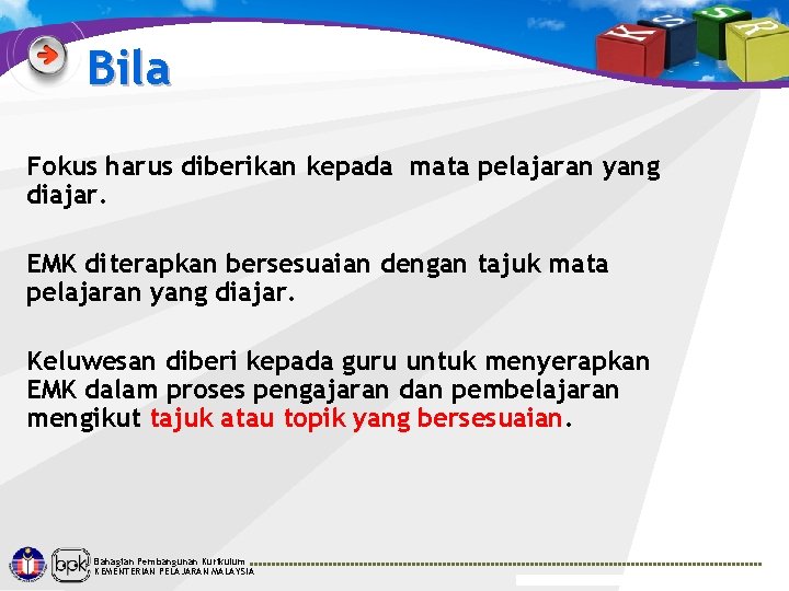 Bila Fokus harus diberikan kepada mata pelajaran yang diajar. EMK diterapkan bersesuaian dengan tajuk