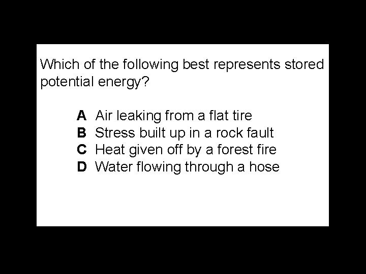 Which of the following best represents stored potential energy? A B C D Air