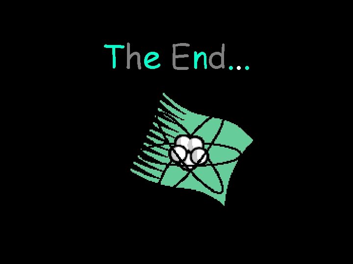The End. . . 