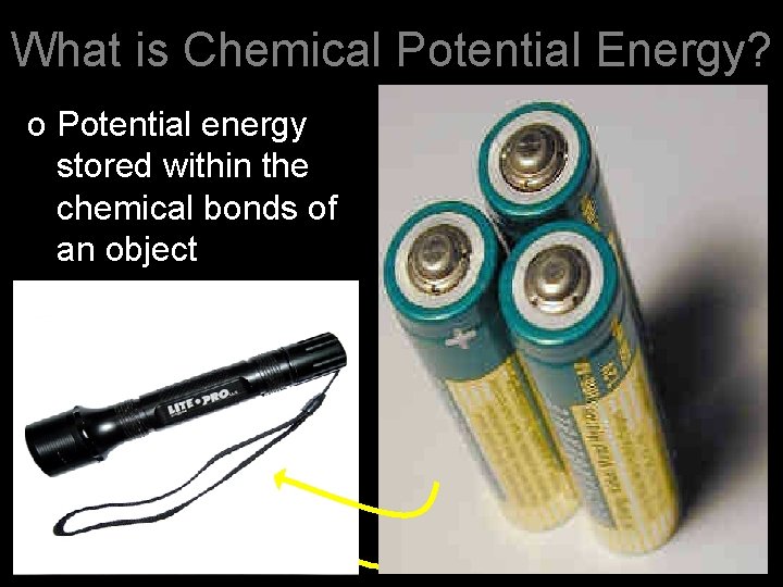 What is Chemical Potential Energy? o Potential energy stored within the chemical bonds of