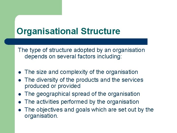 Organisational Structure The type of structure adopted by an organisation depends on several factors