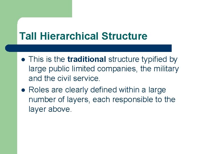 Tall Hierarchical Structure l l This is the traditional structure typified by large public