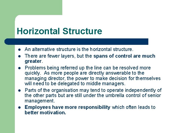 Horizontal Structure l l l An alternative structure is the horizontal structure. There are