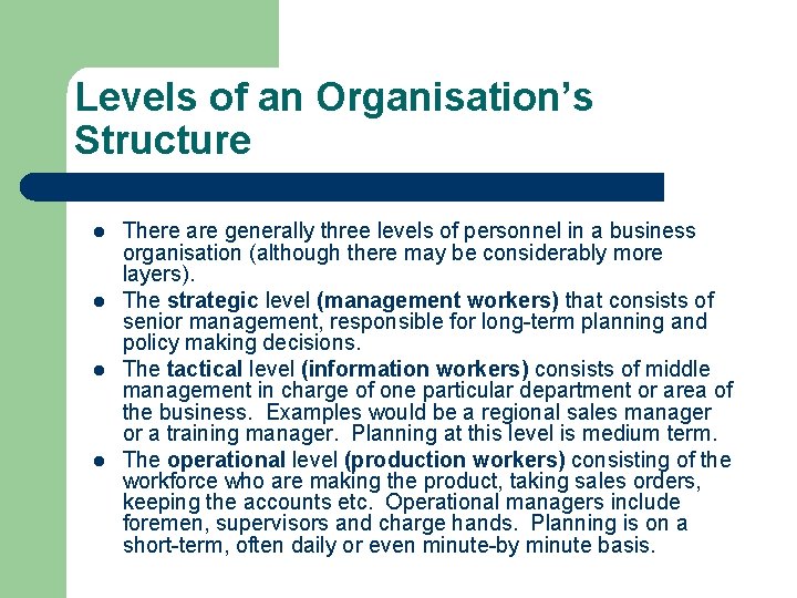 Levels of an Organisation’s Structure l l There are generally three levels of personnel