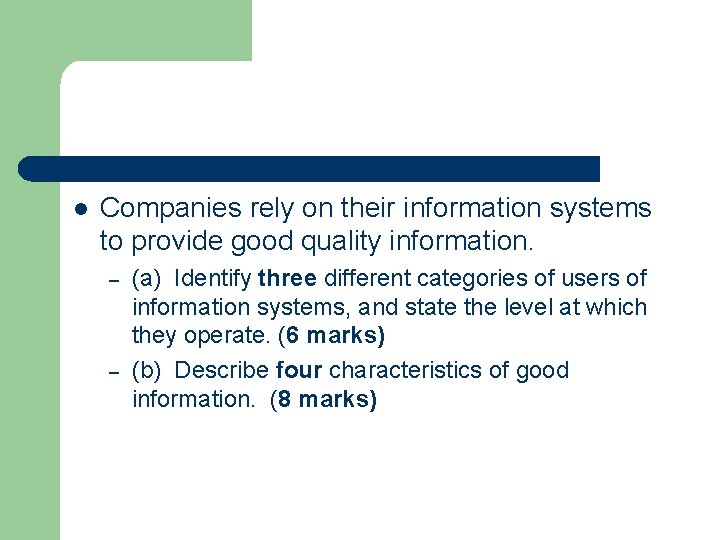 l Companies rely on their information systems to provide good quality information. – –