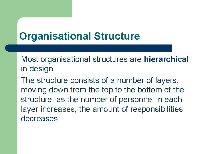Organisational Structure Most organisational structures are hierarchical in design. The structure consists of a