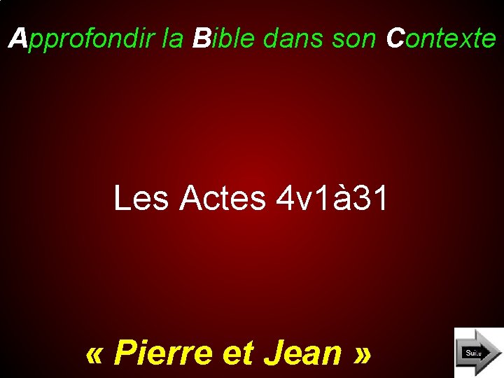 Approfondir la Bible dans son Contexte Les Actes 4 v 1à 31 « Pierre