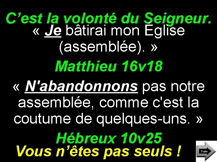 C’est la volonté du Seigneur. « Je bâtirai mon Église (assemblée). » Matthieu 16