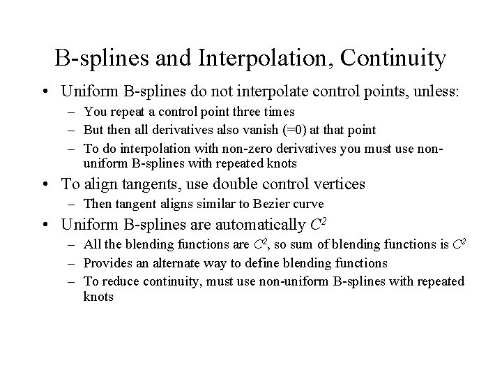 B-splines and Interpolation, Continuity • Uniform B-splines do not interpolate control points, unless: –