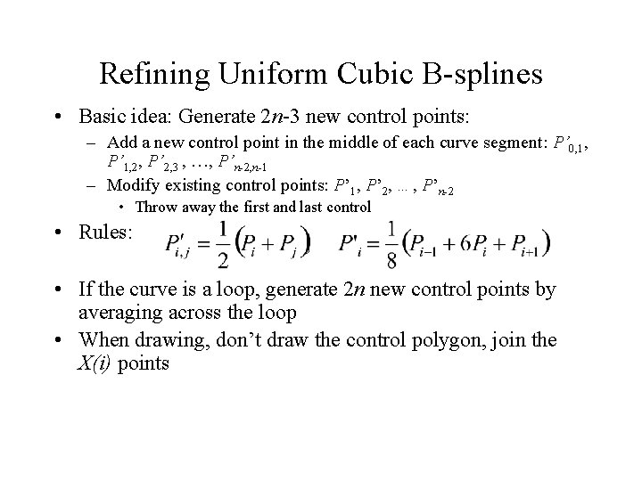 Refining Uniform Cubic B-splines • Basic idea: Generate 2 n-3 new control points: –