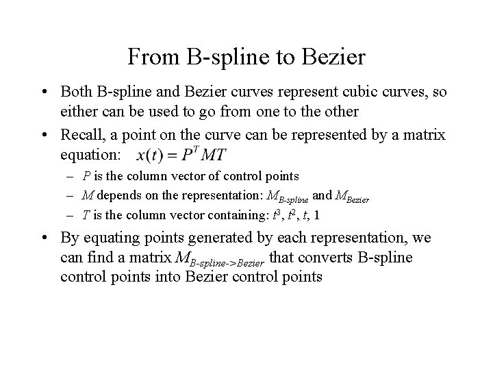 From B-spline to Bezier • Both B-spline and Bezier curves represent cubic curves, so