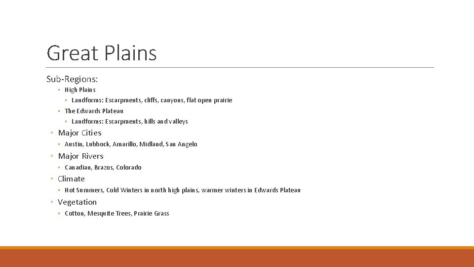 Great Plains Sub-Regions: ◦ High Plains ◦ Landforms: Escarpments, cliffs, canyons, flat open prairie