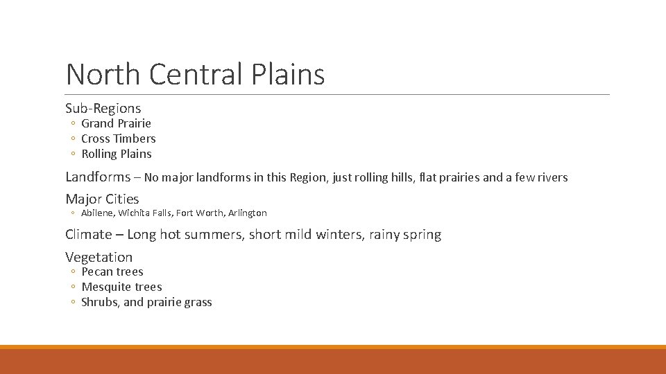 North Central Plains Sub-Regions ◦ Grand Prairie ◦ Cross Timbers ◦ Rolling Plains Landforms