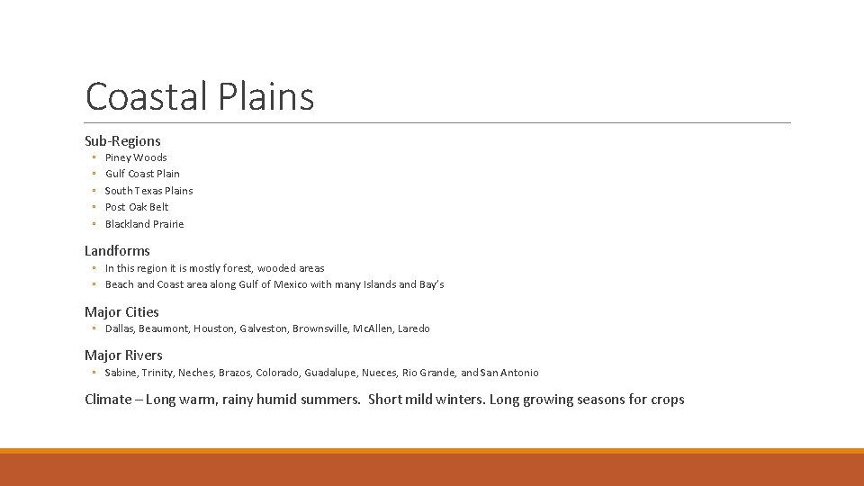 Coastal Plains Sub-Regions ◦ ◦ ◦ Piney Woods Gulf Coast Plain South Texas Plains