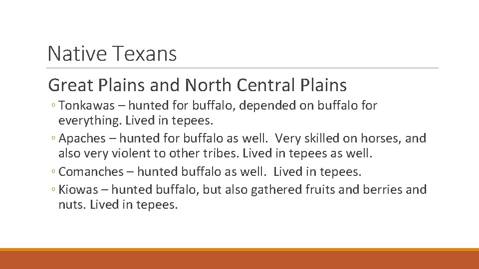 Native Texans Great Plains and North Central Plains ◦ Tonkawas – hunted for buffalo,