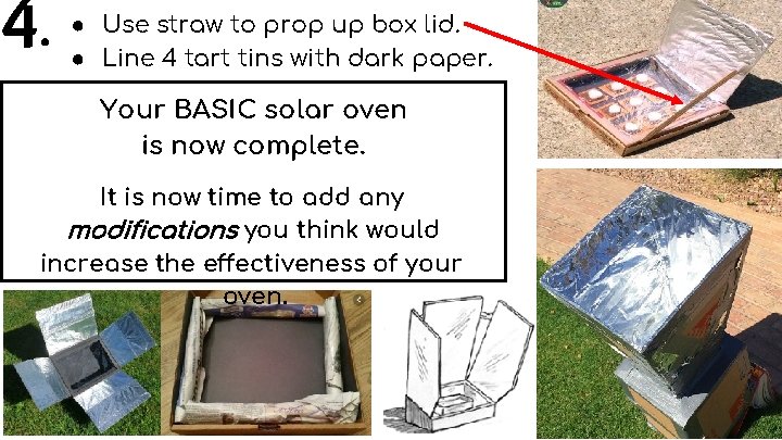 4. ● Use straw to prop up box lid. ● Line 4 tart tins 4. ● Use straw to prop up box lid. ● Line 4 tart tins