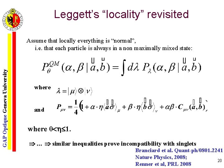 Leggett’s “locality” revisited GAP Optique Geneva University Assume that locally everything is “normal”, i.