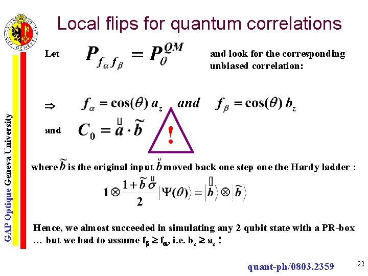 Local flips for quantum correlations Let and look for the corresponding unbiased correlation: GAP