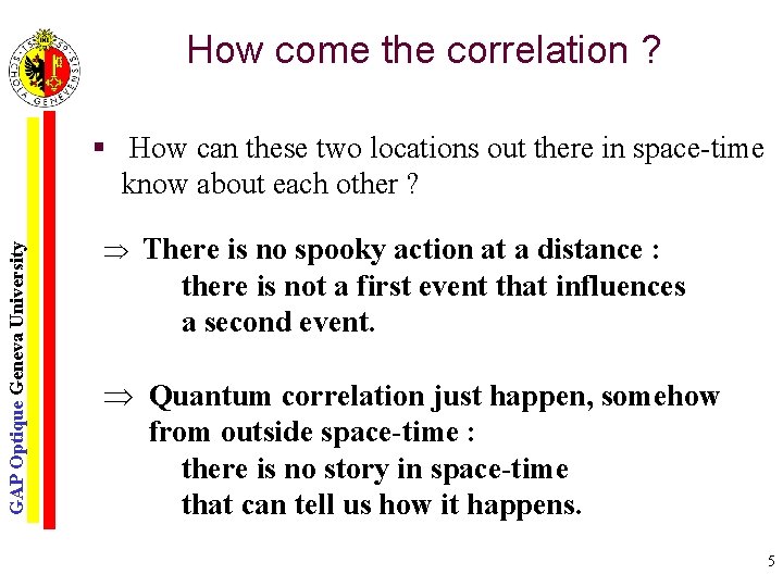 How come the correlation ? GAP Optique Geneva University § How can these two