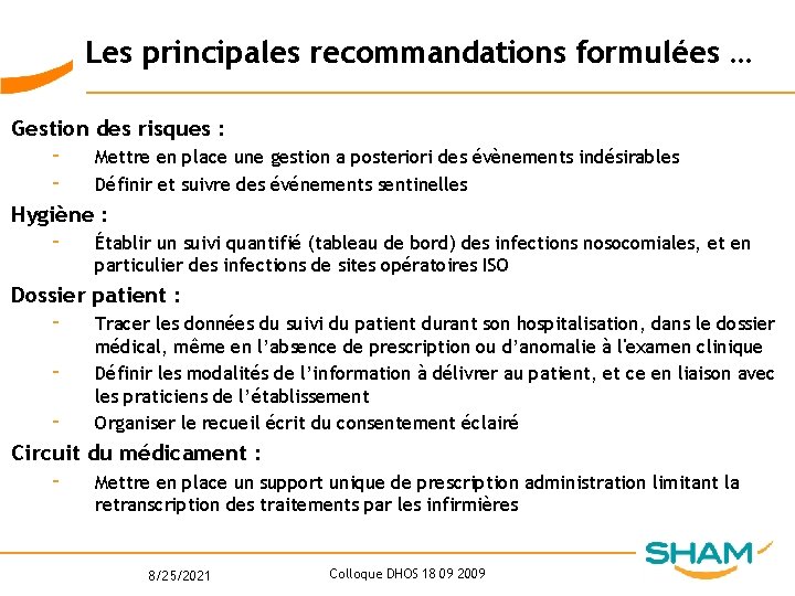 Les principales recommandations formulées … Gestion des risques : - Mettre en place une