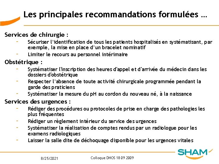 Les principales recommandations formulées … Services de chirurgie : - Sécuriser l’identification de tous